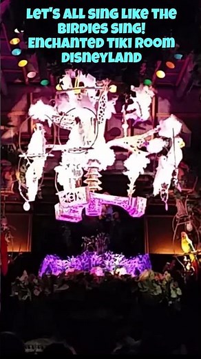 Lets all Sing Like The Birdies Sing-Tiki Room at Disneyland