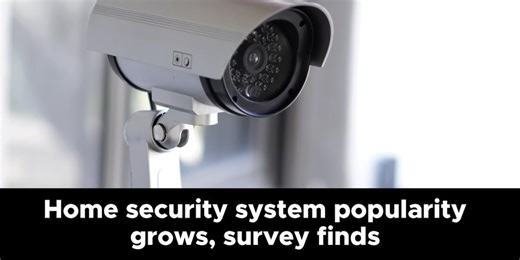 Home security system popularity grows, survey finds