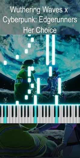 Wuthering Waves x Cyberpunk: Edgerunners: Her Choice (Piano Arrangement) #piano #music