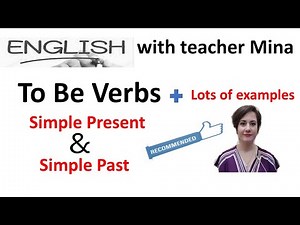 To Be Verbs, Simple Present and Simple Past tenses, How to Use To Be Verbs