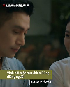 Không chỉ có những hành động thân mật với Đông ngay trước mặt Dũng, Vinh còn hỏi một câu khiến Dũng điếng người. --- Những nẻo đường gần xa tập 53 I 21h00 thứ Sáu 9/8 VTV1 | VTVGo