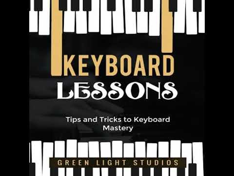 KEYBOARD LESSONS: Tips and Tricks to Keyboard Mastery - Green Light Studios