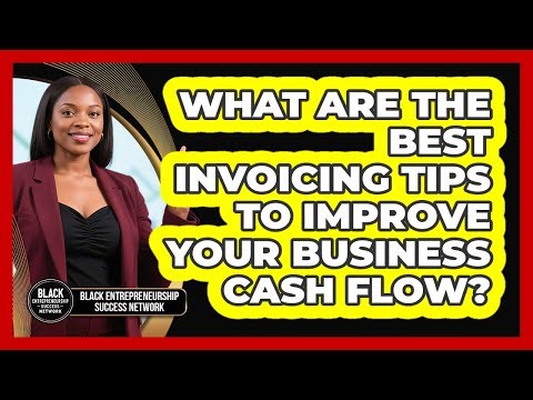 What Are The Best Invoicing Tips To Improve Your Business Cash Flow?
