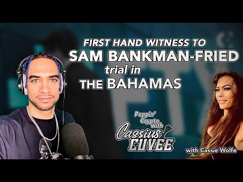 Sam Bankman-Fried trial in the Bahamas with Cassie Wolfe | Poppin Crypto with Cassius Cuvée