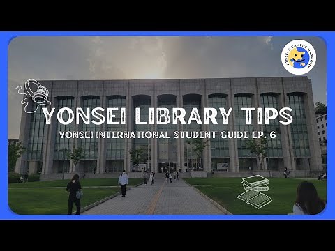 [EP.6] All about Yonsei University Libraries (Sinchon) - Yonsei International Student Guide