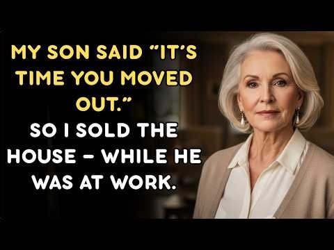 My Son Said, “It’s Time You Move Out” — So I Sold The House While He Was At Work