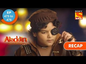 Aladdin | अलादीन | Ep 475 & 476 | RECAP