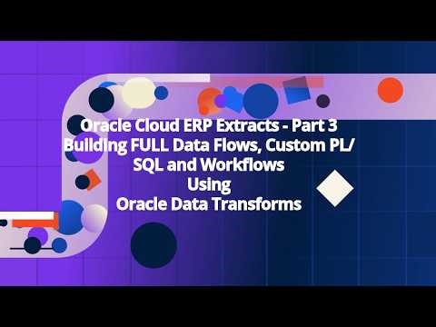 Oracle Cloud ERP Extracts - Part 3 - Building Full Extract Data Flows using Oracle Data Transforms