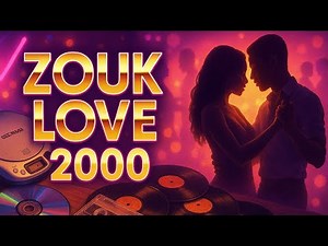 Compilation Zouk Love Années 2000 – Les Chansons Romantiques Inoubliables !