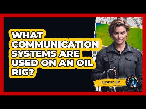 What Communication Systems Are Used On An Oil Rig?