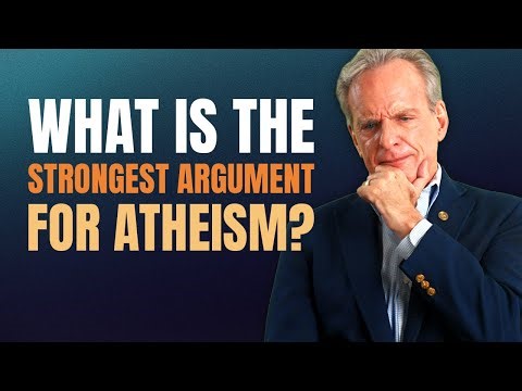 What Is the Strongest Argument for Atheism?