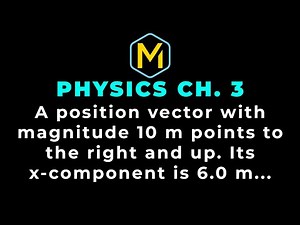 3.5 Mastering Physics Solution-"A position vector with magnitude 10 m points to the right and up...