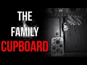 "The Family Cupboard" Creepypasta