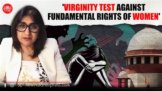 'Virginity test against the basic rights of a woman' Senior Adv. details issues of 'two finger' test
