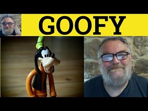 🔵 Goofy Meaning - Goofy Examples - Define Goofy - Describing People - Goofy