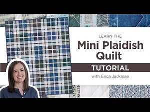 Learn How To Make the Mini Plaid-ish Quilt with Erica Jackman | Fat Quarter Friendly Quilt Pattern