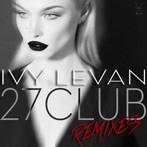 Ivy Levan - 27 Club (Remixes)