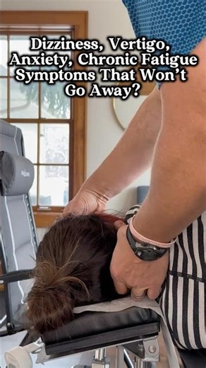 Vertigo, Dizziness, Anxiety & Chronic Fatigue That Won’t Go Away? All Your Scans Are Negative?