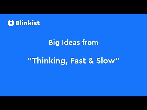 BIG IDEAS from "Thinking, Fast and Slow" by Daniel Kahneman | Blinkist