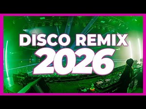 DISCO REMIX 2026 – Nonstop Dance & Club Music | DJ Remix 2025