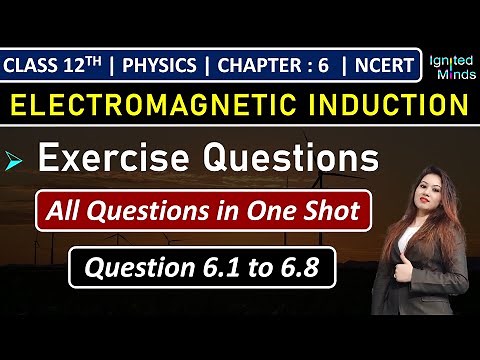 Class 12th Physics Chapter 6 | Exercise Questions (6.1 to 6.8) | Chapter 6:Electromagnetic Induction