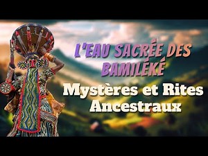 Mystères et Rites de l'Eau chez les Bamiléké