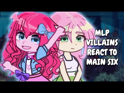 MLP Villains React To Main Six || Gacha React