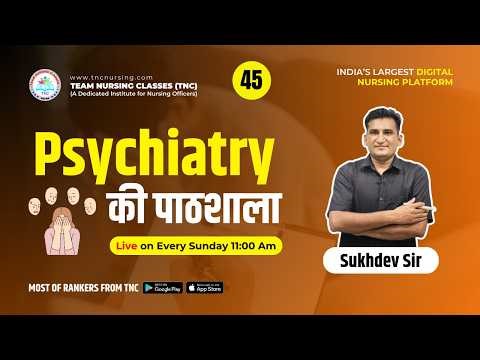 Psychiatric की पाठशाला # 45 || Modern Psychiatric In Nursing || TNC Experts