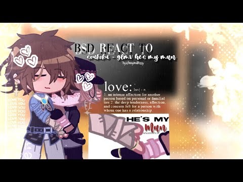 Bsd react to skk - glmv He's my man by Luvcat | toxic skk? | scrt marriage au | read the description