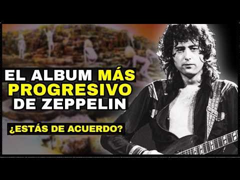 This album almost turned Led Zeppelin into a Progressive Rock band