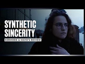 Mark Kermode reviews Synthetic Sincerity