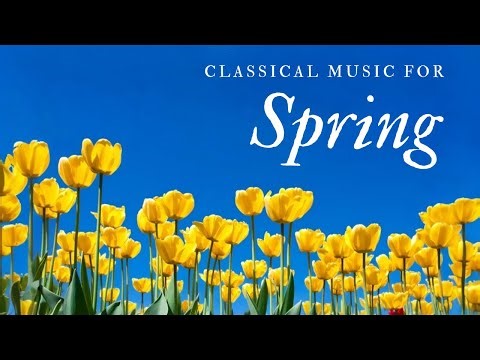 Classical Music for Spring | 2HOURS