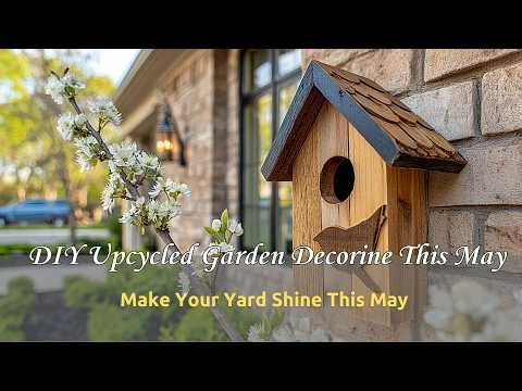 DIY Upcycled Garden Decor: 10 Creative Ideas to Make Your Yard Shine This May