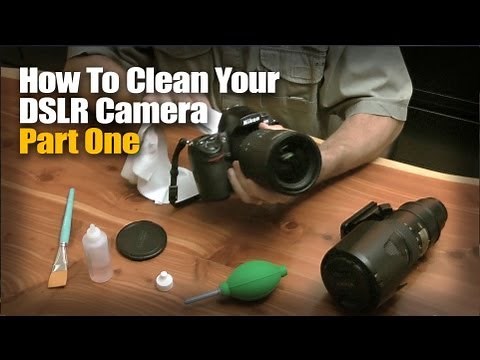 How To Clean Your DSLR Camera -- Part One