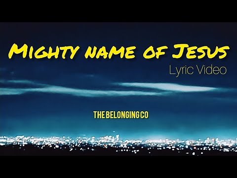 Mighty Name of Jesus | The Belonging Co (Lyrics)