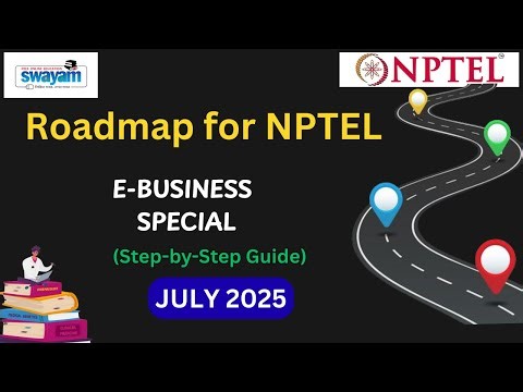 Roadmap for NPTEL E-Business | July 2025 Exam Preparation Strategy