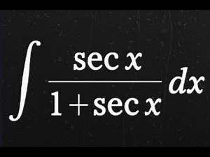 Calculus tutorial for integral sec x over 1 plus sec x
