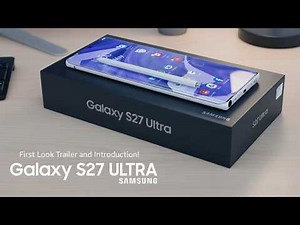 Samsung Galaxy S27 Ultra: Official Introduction! FIRST LOOK Trailer | Features, Specs, Launch Date!