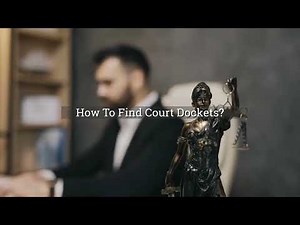 How To Find Court Dockets?