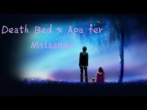 Death Bed x Apa Fer Milaange - Mashup (Full Version)