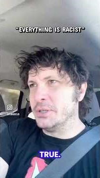 “EVERYTHING IS RACIST”