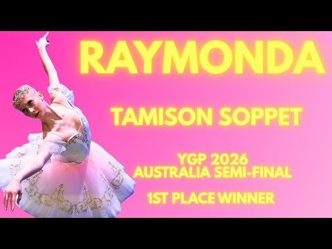 Tamison Soppet - YGP 2026 Australia Semi-Final - Senior 1st Place - Raymonda