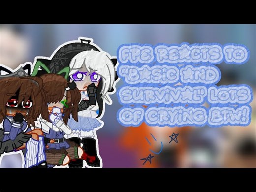 FPE reacts to_Basic in survival_and btw lots of crying __ First vid