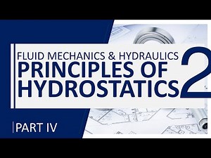 Fluid Mechanics and Hydraulics - Principles of Hydrostatics Part IV