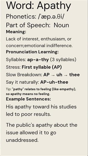 Apathy (/ˈæp.ə.θi/) (Noun): Lack of interest, enthusiasm, or concern; emotional indifference.