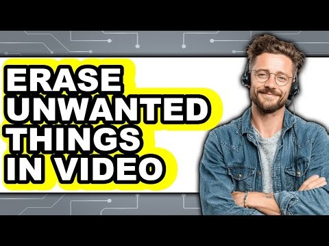 How to Erase Unwanted Things in Video