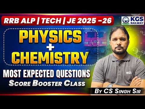 RRB NTPC | Tech | JE 2026 | Physics + Chemistry Most Expected Questions | by CS Singh Sir | KGS