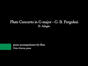 Flute Concerto in G major - II. Adagio - G. B. Pergolesi [PIANO ACCOMPANIMENT FOR FLUTE]
