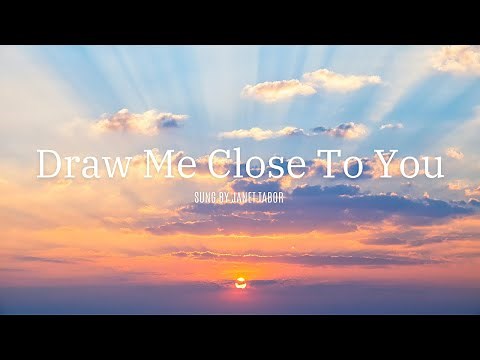 Draw Me Close to You (Song and Lyrics)