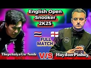 Thepchaiya Un-Nooh 🇹🇭 Vs Haydon Pinhey 🏴󠁧󠁢󠁥󠁮󠁧󠁿 | English Open Snooker 2025 | Full Match |